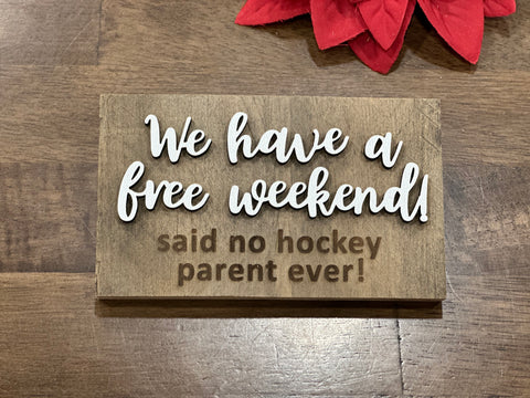 We have a free weekend! Said no hockey parent ever Mini Barnwood Magnet made with Authentic Barn Wood 3" x 5"