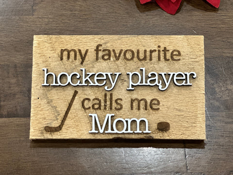 My favourite Hockey Player calls me Mom Mini Barnwood Magnet made with Authentic Barn Wood 3" x 5"