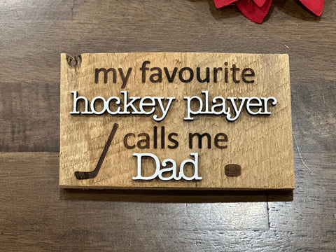 My favourite Hockey Player calls me Dad Mini Barnwood Magnet made with Authentic Barn Wood 3" x 5"