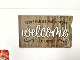 Every family has a story - WELCOME to ours Mini Barnwood Magnet made with Authentic Barn Wood 3" x 5"