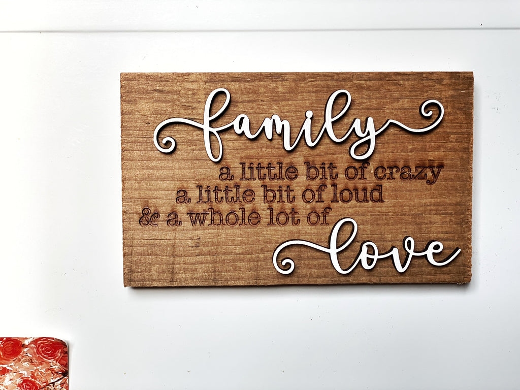 family - a little bit of crazy a little bit of loud & whole lot of love Mini Barnwood Magnet made with Authentic Barn Wood 3" x 5"