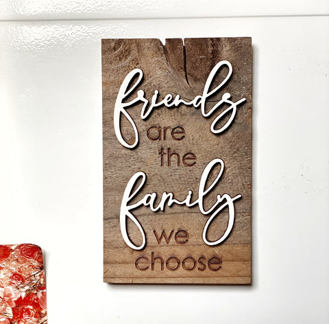 friends are the family we choose Copy of Mini Barnwood Magnet made with Authentic Barn Wood 3" x 5"