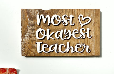 most okayest teacher Mini Barnwood Magnet made with Authentic Barn Wood 3" x 5"
