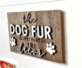 The DOG FUR is just part of the decor Mini Barnwood Magnet made with Authentic Barn Wood 3" x 5"