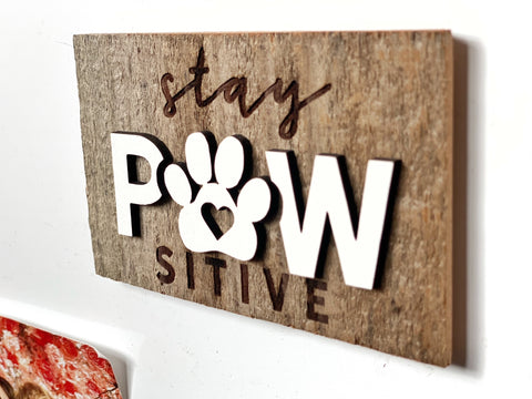 stay PAWsitive Mini Barnwood Magnet made with Authentic Barn Wood 3" x 5"