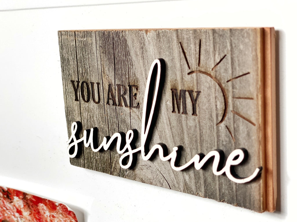 you are my SUNSHINE Mini Barnwood Magnet made with Authentic Barn Wood 3" x 5"