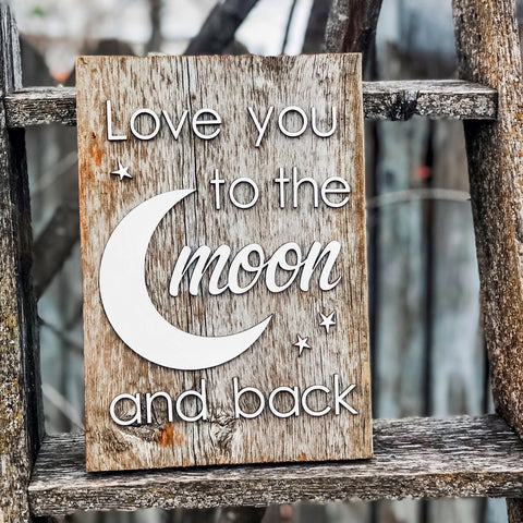 Love you to the moon and back Authentic Barn Wood sign 8-9” x 12”