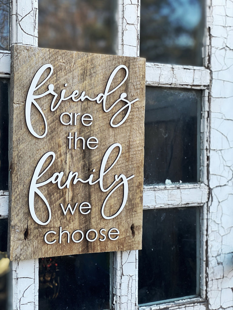 Friends are the Family we choose Authentic Barn Wood 8-9" x 12" with 3D cut letters