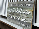 King of Kings Lord of Lords and HE shall reign forever and ever! Hallelujah! Authentic Barn Wood sign 20” x 40”