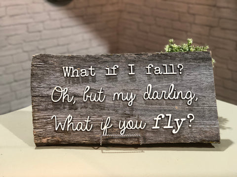 What if I fall? Authentic Barn Wood Sign 3D Cut Out Letters