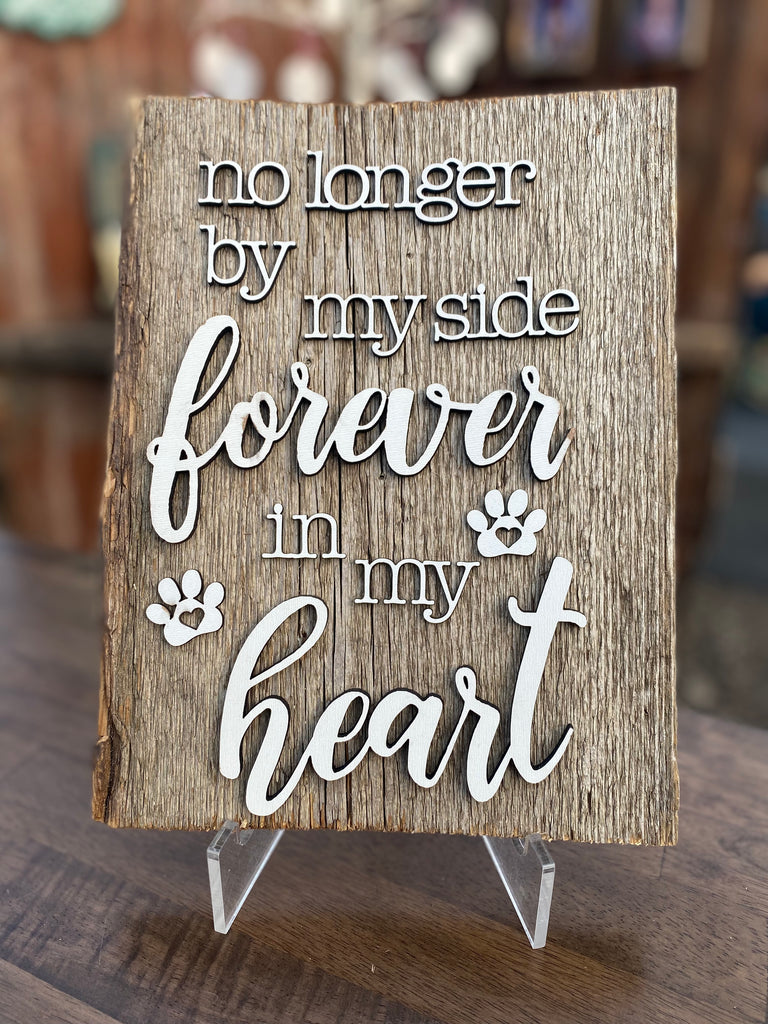 No Longer by my side. Forever in my heart paw prints Authentic Barn Wood sign 8-9” x 12”