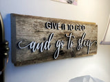 give it to God and go to sleep 5” x 18” Authentic Barn Wood sign
