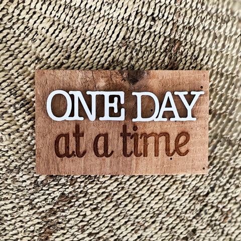 One Day at a time Mini Barnwood Magnet made with Authentic Barn Wood 3" x 5"