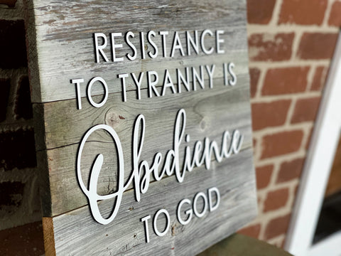 Resistance to Tyranny is Obedience to God Authentic Barn Wood sign 16” x 20”