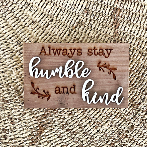 Always Stay Humble and Kind Mini Barnwood Magnet made with Authentic Barn Wood 3" x 5"