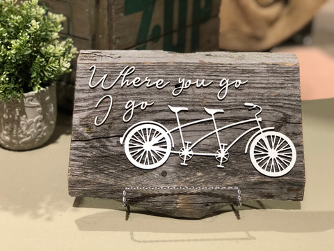 Where you go I go Tandem Bicycle Bike Authentic Barn Wood sign 8-9” x 12”