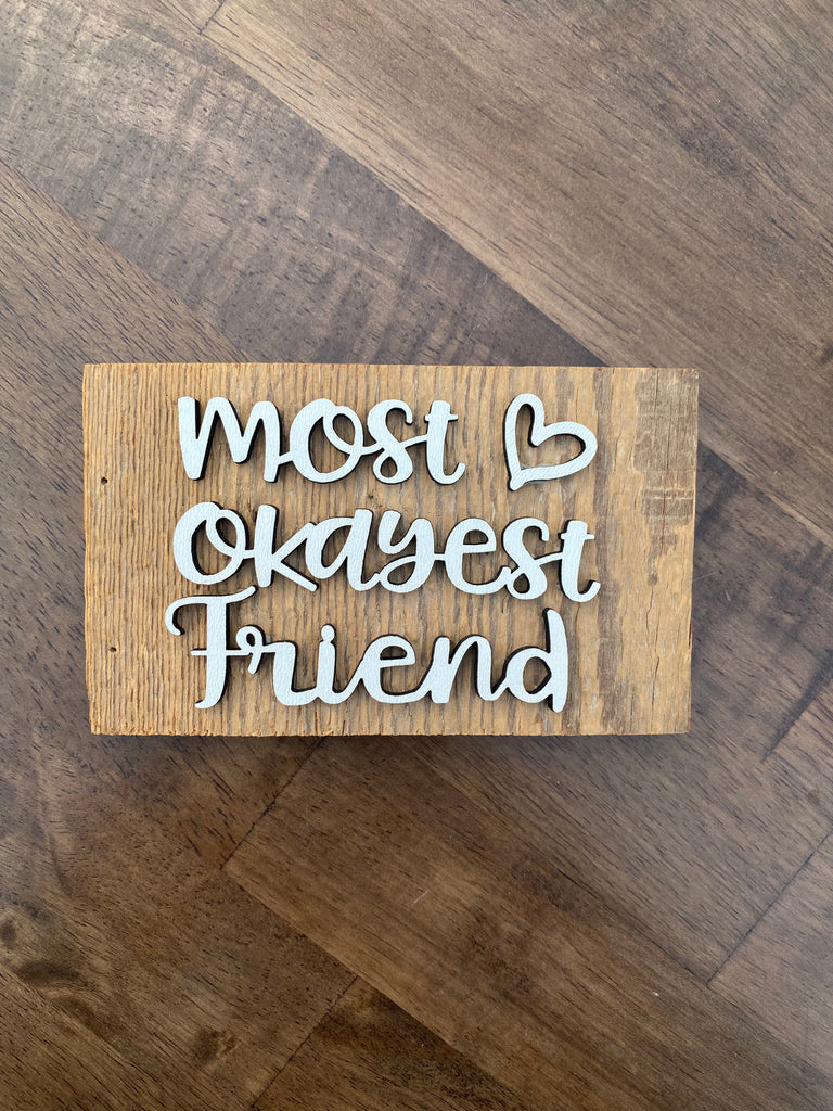 most okayest FRIEND Mini Barnwood Magnet made with Authentic Barn Wood 3" x 5"