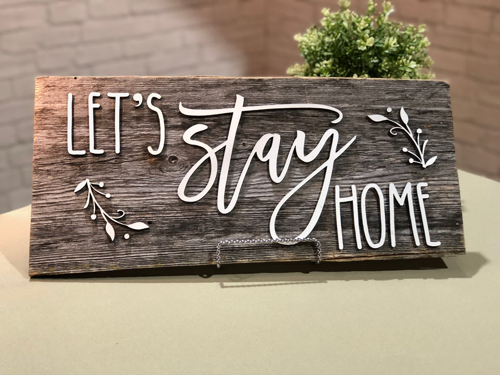 Let’s Stay Home Authentic Barn Wood sign 9” x 17”