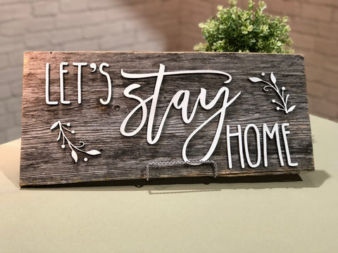 Let’s Stay Home Authentic Barn Wood sign 9” x 17”