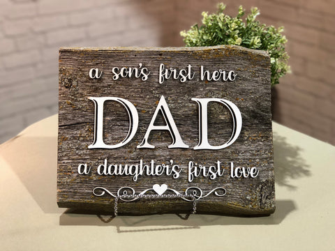 DAD son’s first hero / daughter’s first love Authentic Barn Wood sign 8-9” x 12”