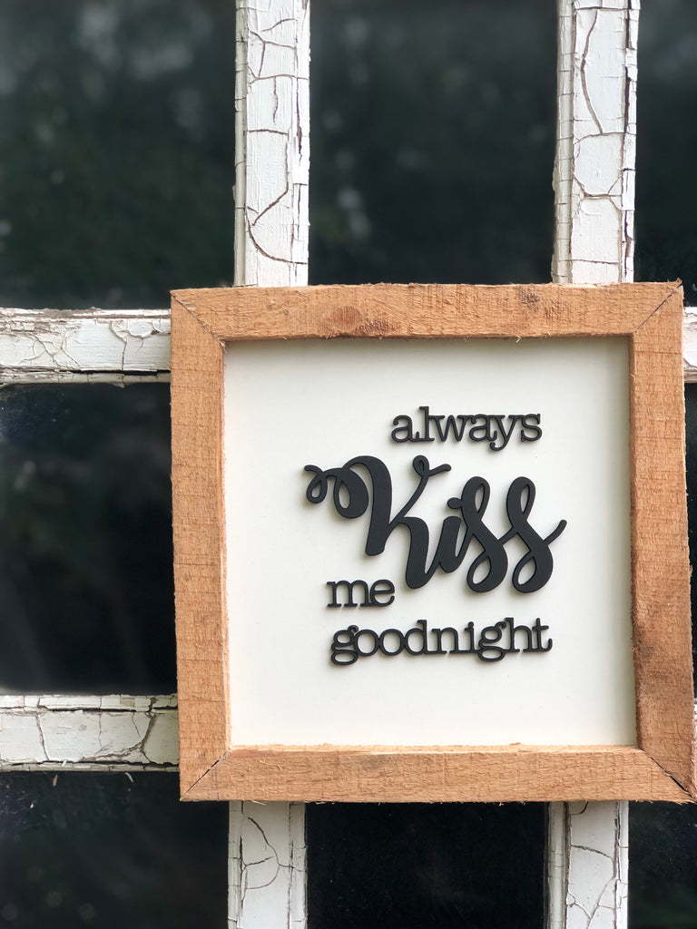 Always Kiss me Goodnight Hardwood Framed Sign 10” x 10”