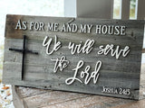 As for me and my house, we will serve the Lord -with an iron nail Cross Authentic Barn Wood sign 16” x 30”