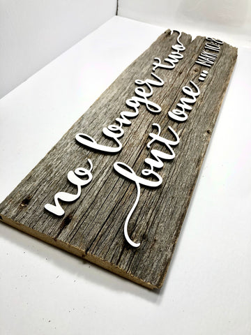 No longer Two Authentic Barn Wood Sign 7-8" x 24” with 3D cut letters
