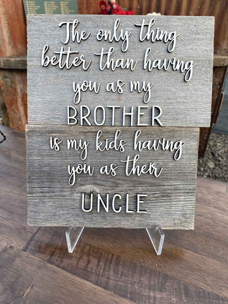 The only thing better than having you as my BROTHER Authentic Barn Wood sign 9” x 11”