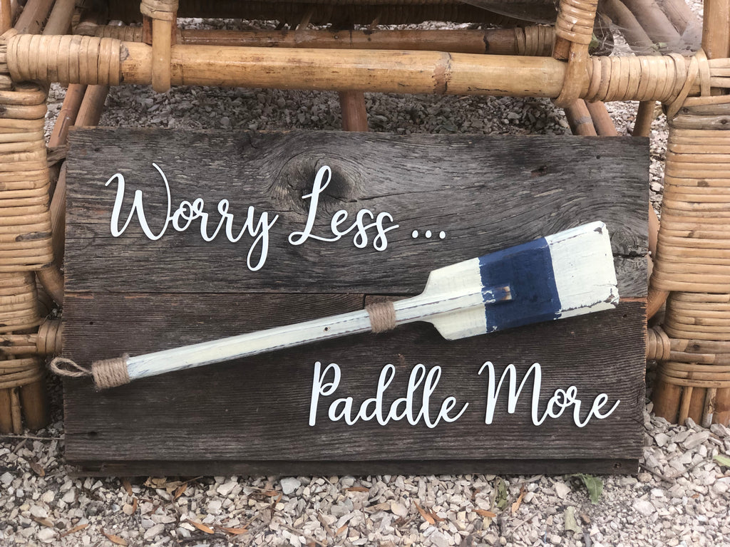 Worry Less ... Paddle More Authentic Barn Wood Sign 3D Cut Out Letters