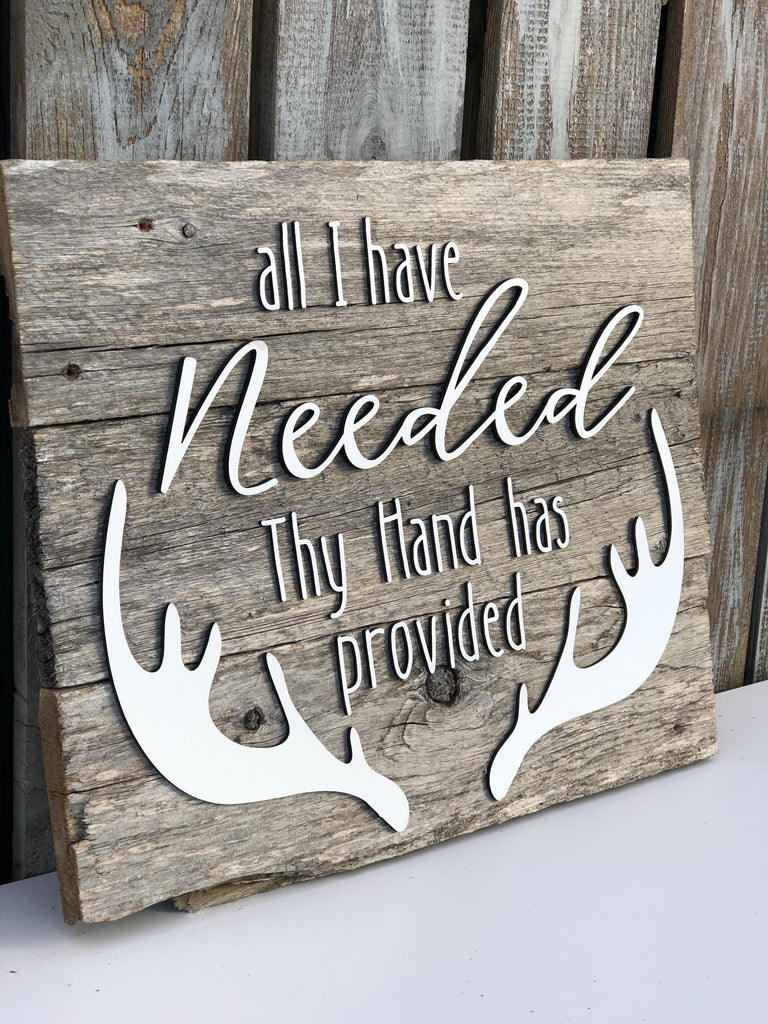 All I have needed thy hand has provided Authentic Barn Wood sign 16” x 20”