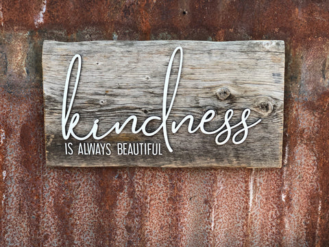 kindness is always beautiful Authentic Barn Wood sign 9” x 17”