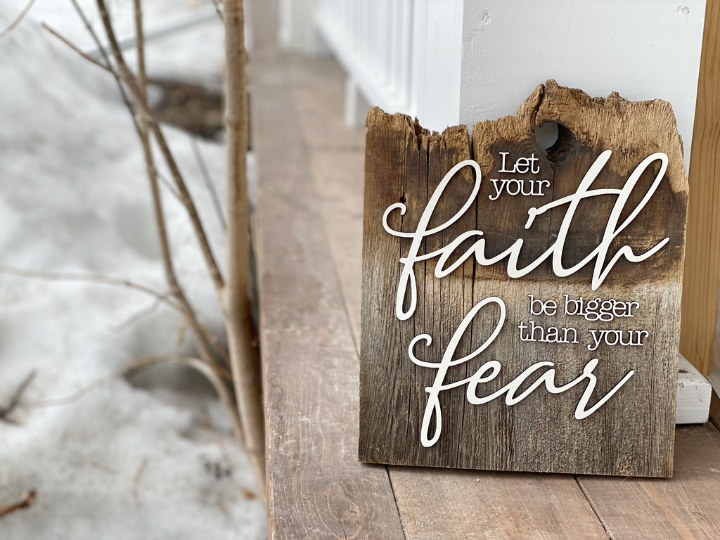 let your FAITH be bigger than your FEAR Authentic Barn Wood 8-9" x 12" with 3D cut letters