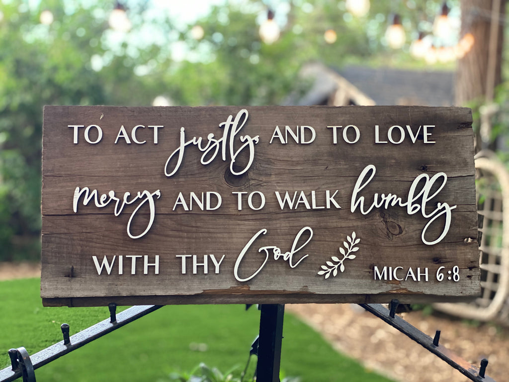 To act justly, and to love mercy, and to walk humbly with thy God Michah 6:8 Authentic Barn Wood sign 12” x 15”