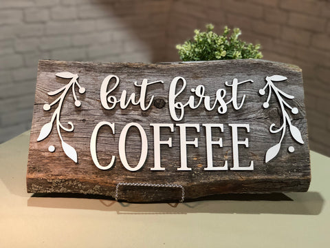 but first Coffee Authentic Barn Wood Sign 7-8" x 18” with 3D cut letters