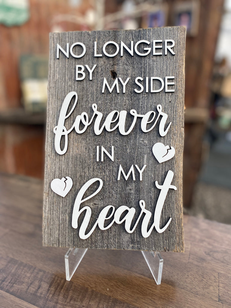 No longer by our side Forever in our hearts (broken heart) Authentic Barn Wood sign 8-9” x 12”