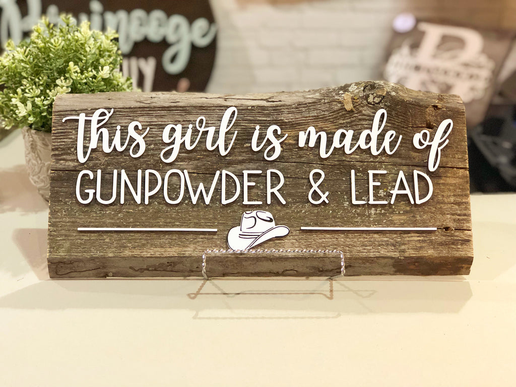 This girl is made of gunpowder and lead Authentic Barn Wood Sign 3D Cut Out Letters