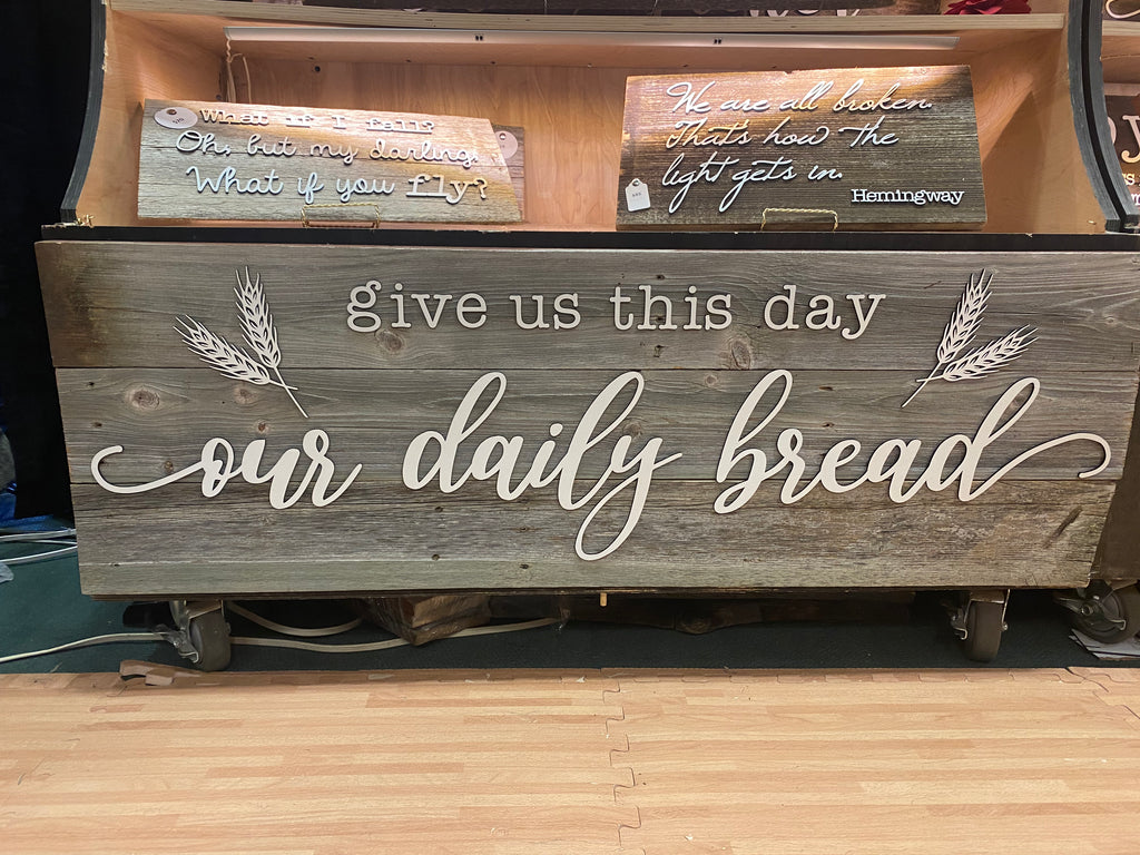 4 ft Give us this day our daily bread Authentic Barn Wood sign 16”x48”