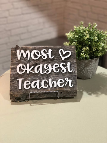 Most Okayest Teacher Authentic Barn Wood Sign with 3D cut letters