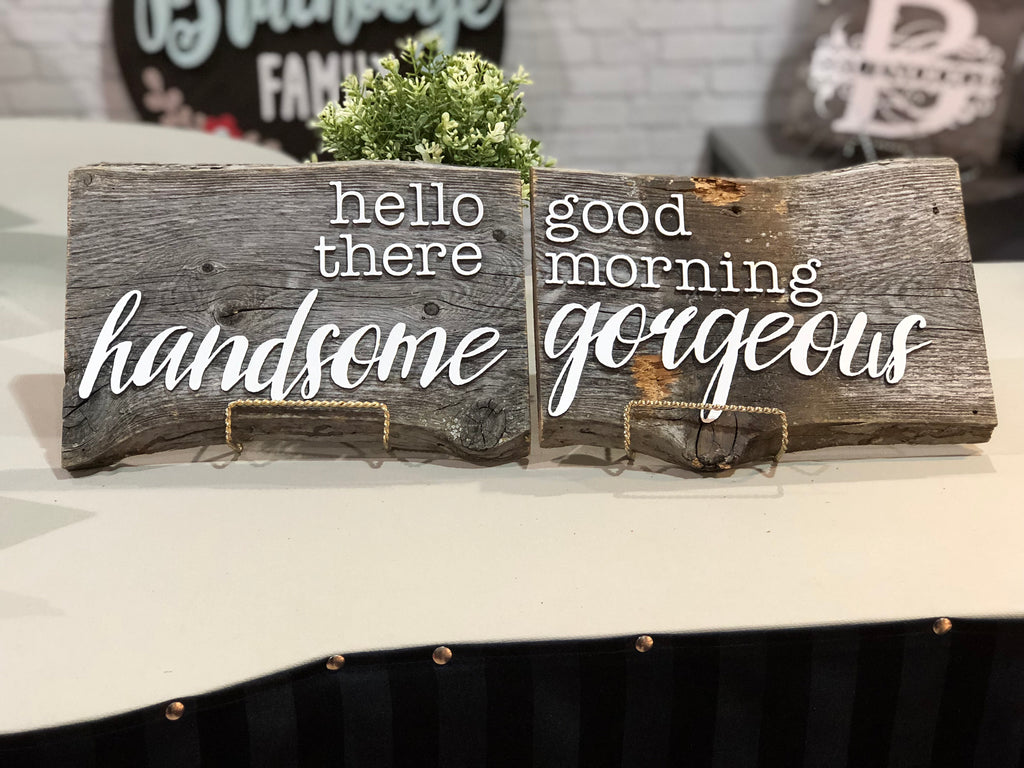 Good Morning Gorgeous / Hello There Handsome Set of 2 Authentic Barn Wood Sign 8-9" x 12” with 3D cut letters