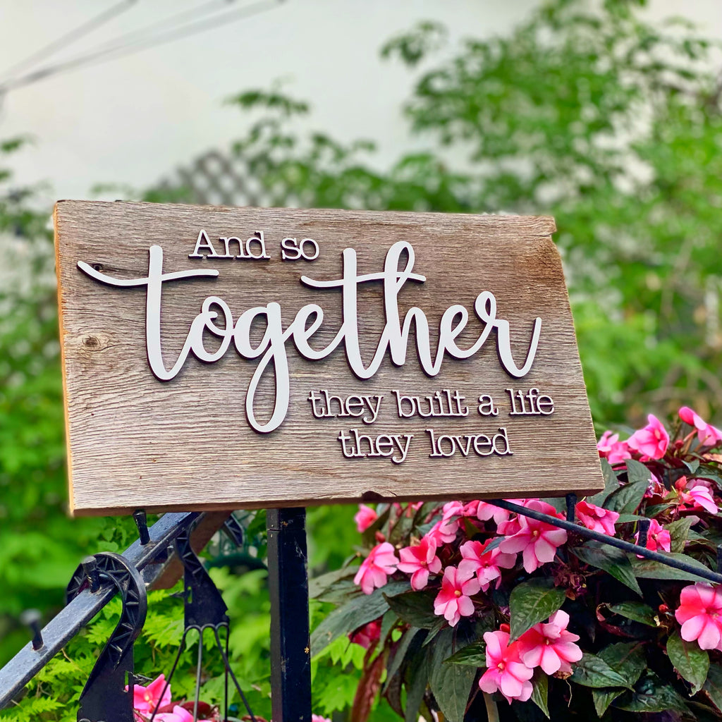 And so together they built a life they loved Hardwood Framed Sign 10” x 15”
