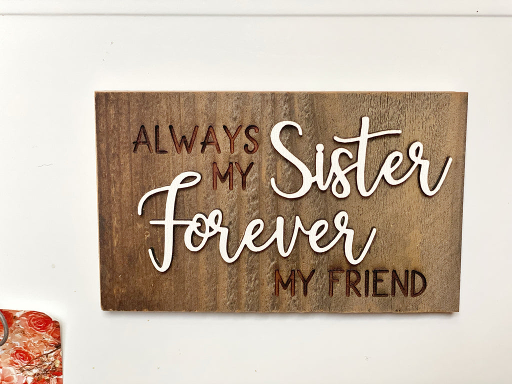 Always my Sister Forever my Friend Mini Barnwood Magnet made with Authentic Barn Wood 3" x 5"