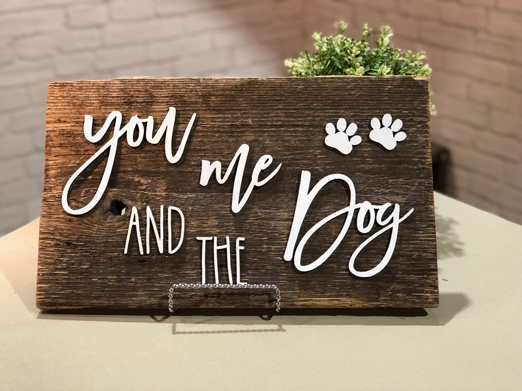 You me and the Dog Authentic Barn Wood Sign 9-10" x 15" with 3D cut letters