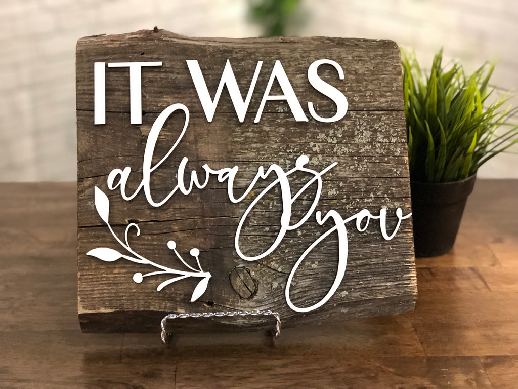 It was always you Authentic Barn Wood sign 8-9” x 12”
