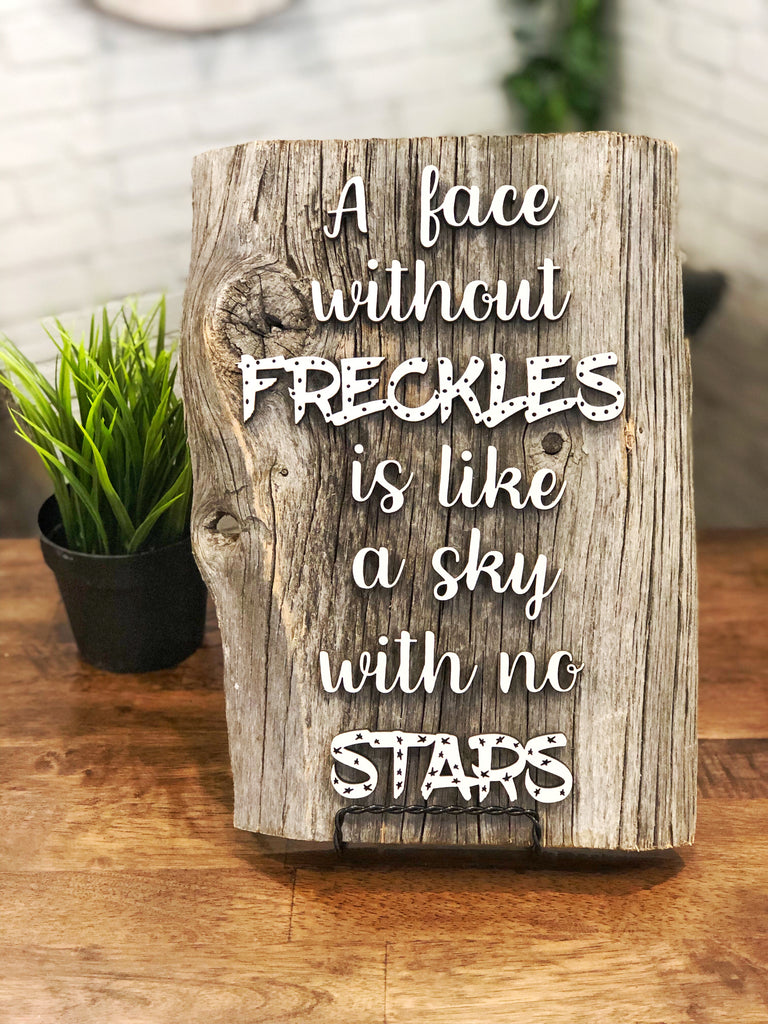 A face without freckles is like a sky with no stars Authentic Barn Wood sign 8-9” x 12”