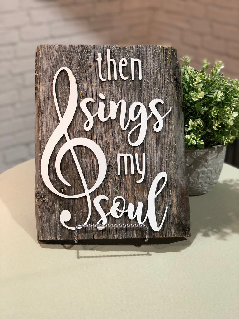 Then Sings My Soul Authentic Barn Wood sign 8-9” x 12”