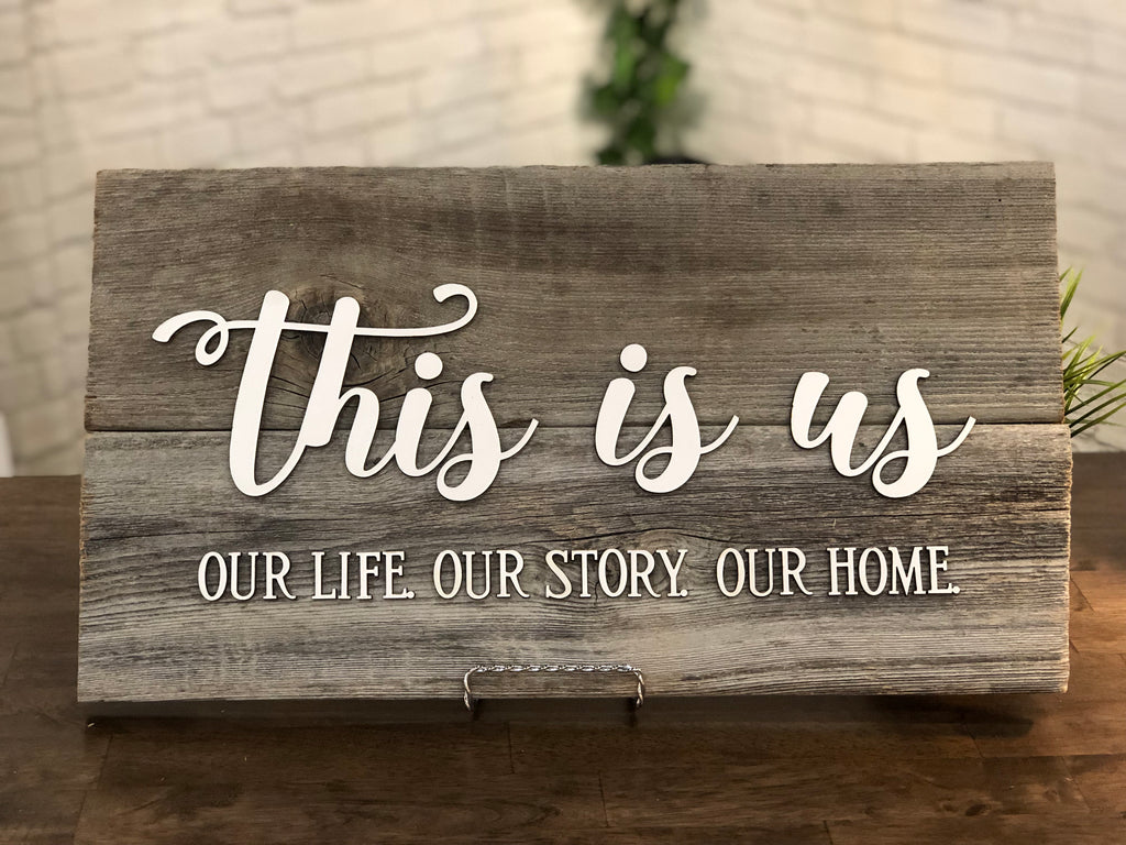 This is us Our Life. Our Story. Our Home. Authentic Barn Wood Sign 10" x 18” with 3D cut letters